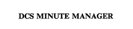 DCS MINUTE MANAGER trademark