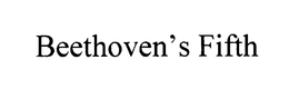 BEETHOVEN'S FIFTH trademark