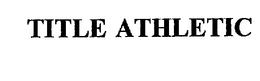TITLE ATHLETIC trademark