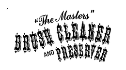 "THE MASTERS" BRUSH CLEANER AND PRESERVER trademark