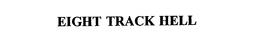 EIGHT TRACK HELL trademark