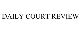 DAILY COURT REVIEW trademark