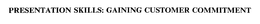 PRESENTATION SKILLS: GAINING CUSTOMER COMMITMENT trademark