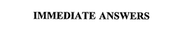 IMMEDIATE ANSWERS trademark