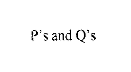P'S AND Q'S trademark