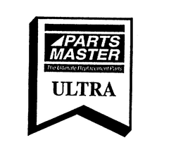PARTS MASTER THE ULTIMATE REPLACEMENT PARTS ULTRA trademark