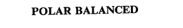 POLAR BALANCED trademark
