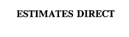 ESTIMATES DIRECT trademark