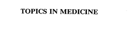 TOPICS IN MEDICINE trademark
