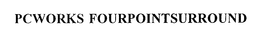 PCWORKS FOURPOINTSURROUND trademark