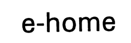E-HOME trademark