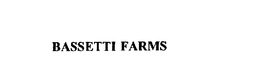 BASSETTI FARMS trademark