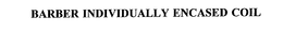 BARBER INDIVIDUALLY ENCASED COIL trademark