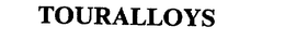 TOURALLOYS trademark