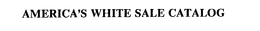 AMERICA'S WHITE SALE CATALOG trademark
