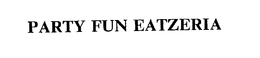PARTY FUN EATZERIA trademark