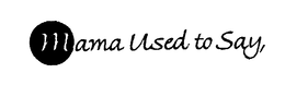 MAMA USED TO SAY, trademark