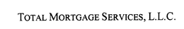 TOTAL MORTGAGE SERVICES, L.L.C. trademark