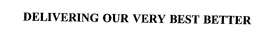 DELIVERING OUR VERY BEST BETTER trademark