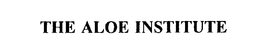 THE ALOE INSTITUTE trademark