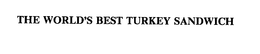 THE WORLD'S BEST TURKEY SANDWICH trademark