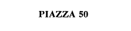 PIAZZA 50 trademark