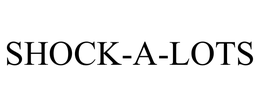 SHOCK-A-LOTS trademark