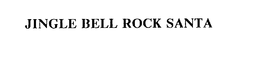 JINGLE BELL ROCK SANTA trademark