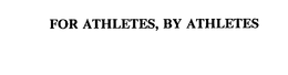 FOR ATHLETES, BY ATHLETES trademark