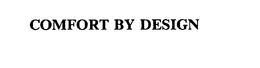 COMFORT BY DESIGN trademark