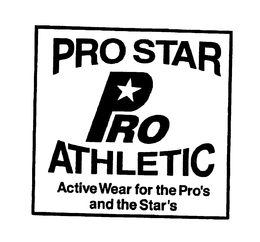 PRO STAR PRO ATHLETIC ACTIVE WEAR FOR THE PRO'S AND THE STAR'S trademark