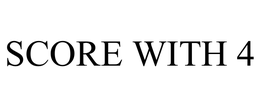 SCORE WITH 4 trademark