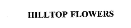 HILLTOP FLOWERS trademark