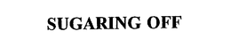 SUGARING OFF trademark