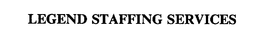 LEGEND STAFFING SERVICES trademark