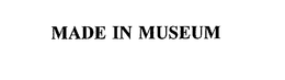MADE IN MUSEUM trademark