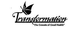 TRANSFORMATION "THE GENESIS OF GOOD HEALTH" trademark