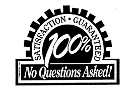 SATISFACTION GUARANTEED 100% NO QUESTIONS ASKED! trademark