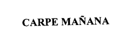 CARPE MANANA trademark