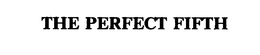 THE PERFECT FIFTH trademark