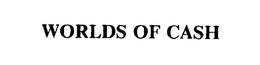 WORLDS OF CASH trademark