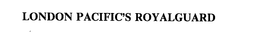 LONDON PACIFIC'S ROYALGUARD trademark