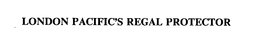 LONDON PACIFIC'S REGAL PROTECTOR trademark