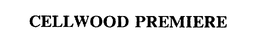 CELLWOOD PREMIERE trademark