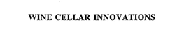 WINE CELLAR INNOVATIONS trademark