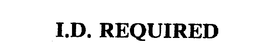 I.D. REQUIRED trademark