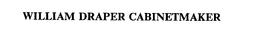 WILLIAM DRAPER CABINETMAKER trademark