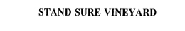 STAND SURE VINEYARD trademark