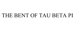 THE BENT OF TAU BETA PI trademark