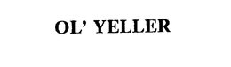 OL' YELLER trademark